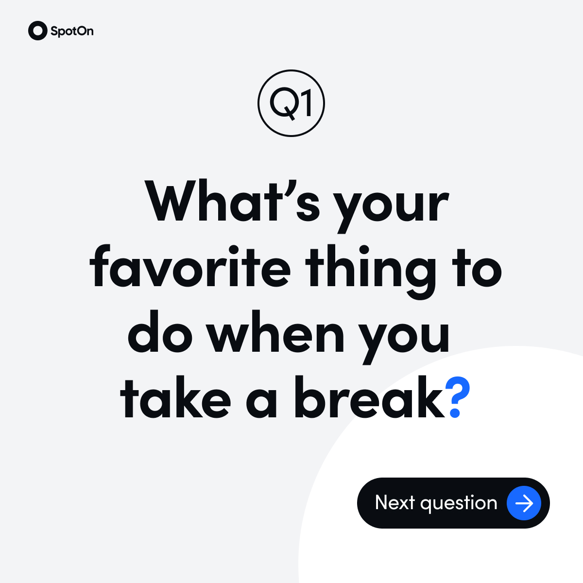 Q&A — favorite break activity, dark variant
